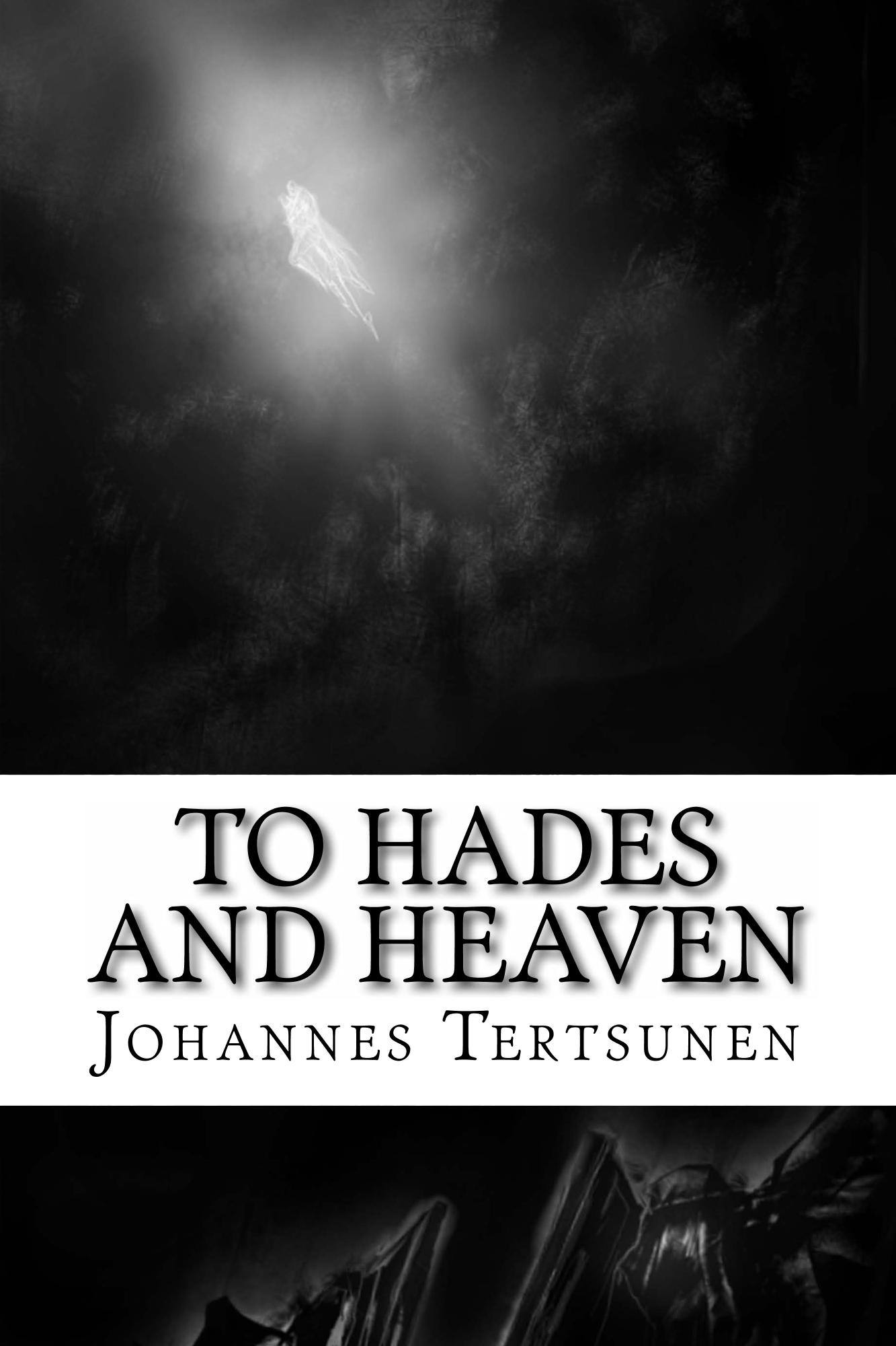 To Hades and Heaven / Tuonelaan ja Taivaaseen